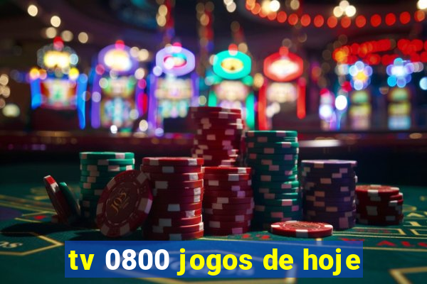 tv 0800 jogos de hoje